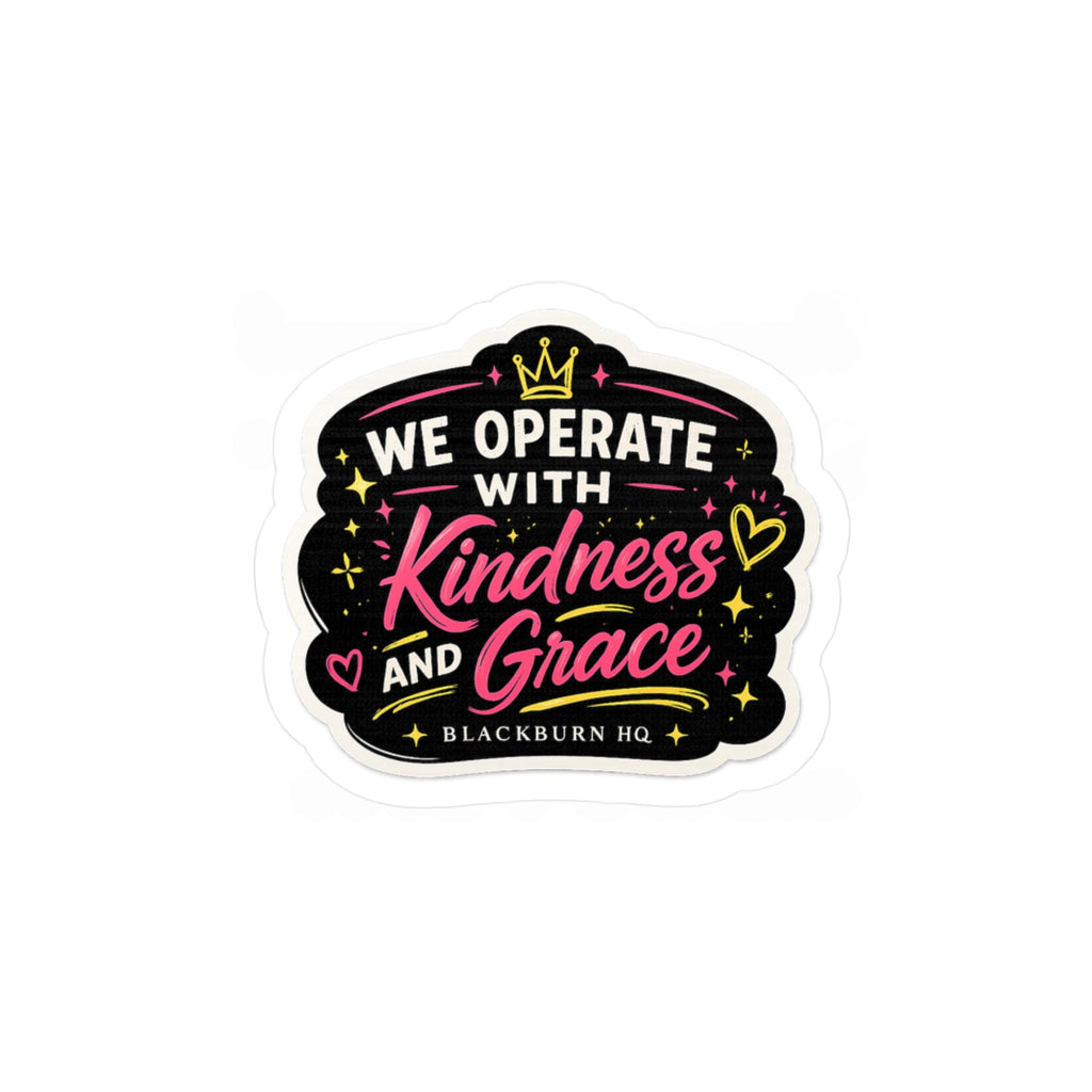 We Operate With Kindness & Grace Sticker | Blackburn HQ Standards Collection