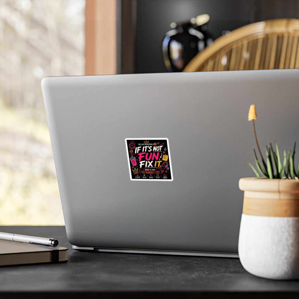 If It’s Not Fun, Fix It.™ Vinyl Sticker