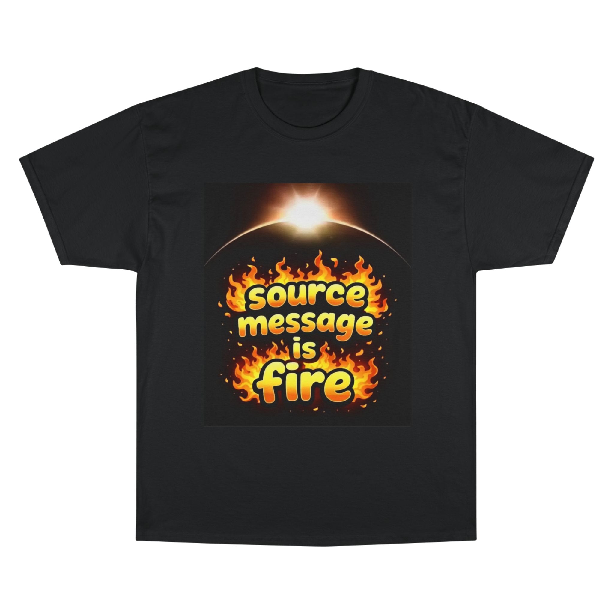 Source Message Is Fire Black Tee | Inspirational Message Shirt