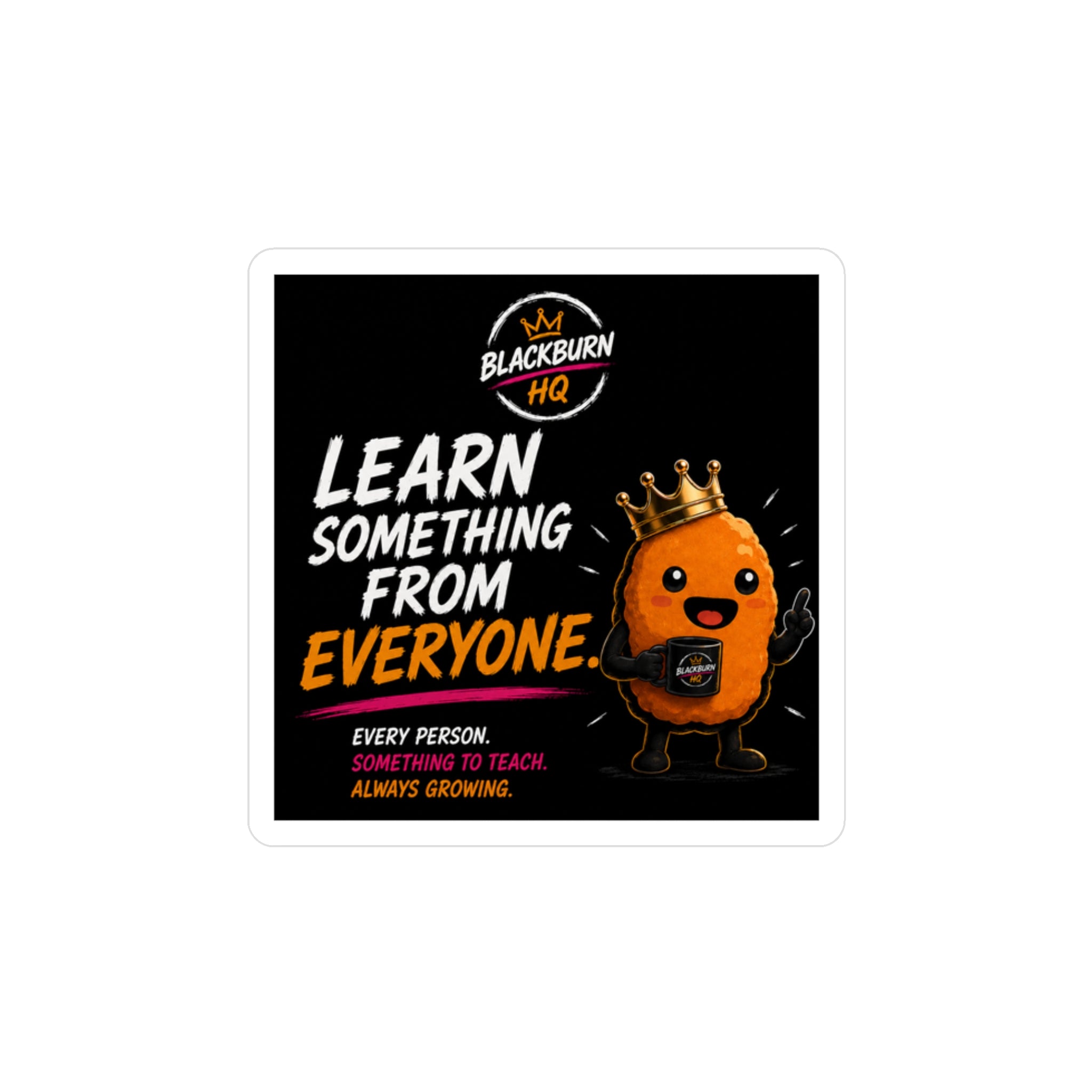 Learn Something From Everyone Sticker | Blackburn HQ Standards Collection