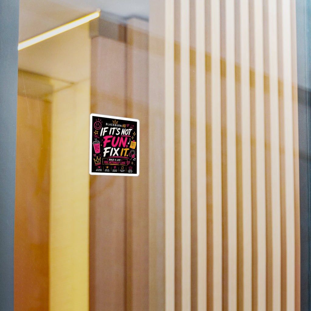If It’s Not Fun, Fix It.™ Vinyl Sticker