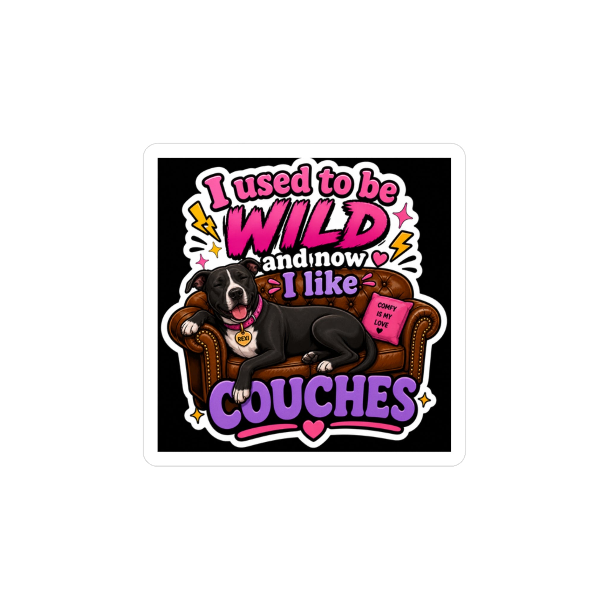 I Used to Be Wild and Now I Like Couches Sticker | Cozy Chaos Dog Sticker