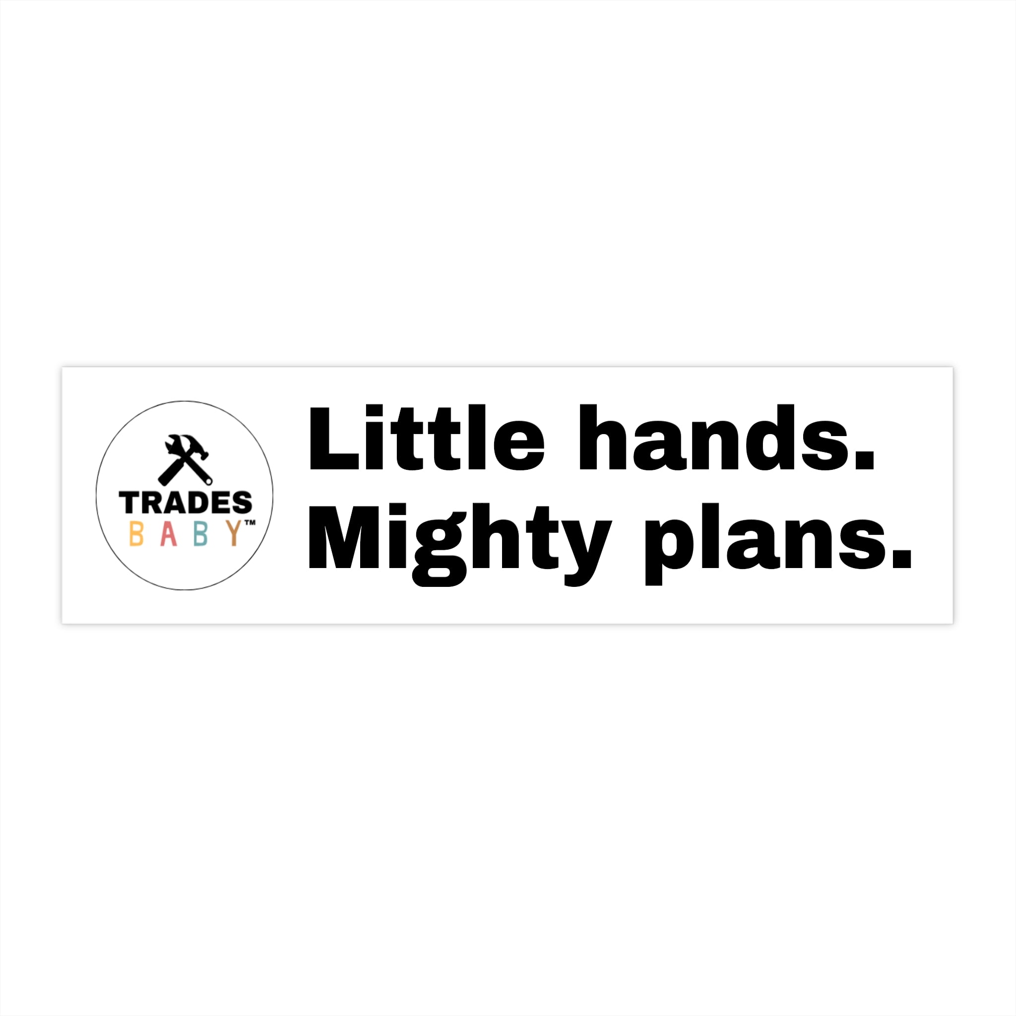 Little Hands Mighty Plans Bumper Sticker | TradesBaby Kids Builder Decal | Blue Collar Family Sticker for Trucks, Toolboxes & Makers