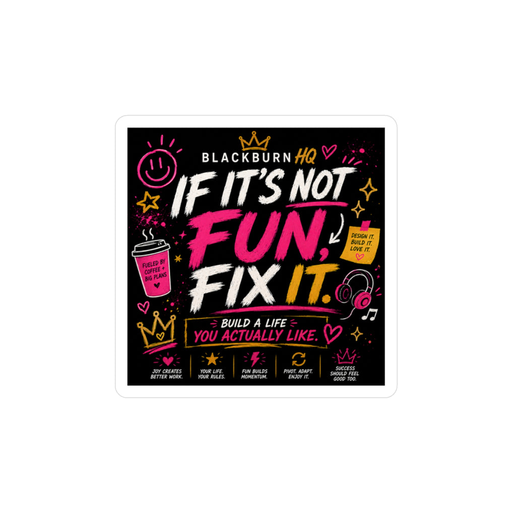 If It’s Not Fun, Fix It.™ Vinyl Sticker
