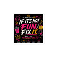 If It’s Not Fun, Fix It.™ Vinyl Sticker